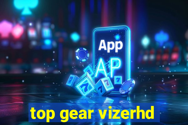 top gear vizerhd